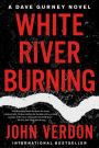 White River Burning (Dave Gurney Series #6)
