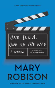 Title: One D.O.A., One On The Way: A Novel, Author: Mary Robison