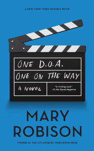 Title: One D.O.A., One On The Way: A Novel, Author: Mary Robison