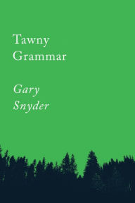 Title: Tawny Grammar: Essays, Author: Gary Snyder
