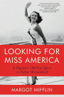 Looking for Miss America: A Pageant's 100-Year Quest to Define Womanhood