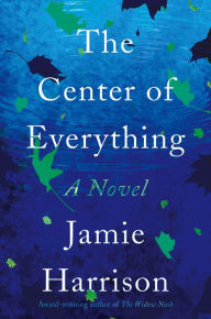 Free download ebook web services The Center of Everything: A Novel PDF 9781640094680 in English