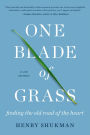One Blade of Grass: Finding the Old Road of the Heart, a Zen Memoir