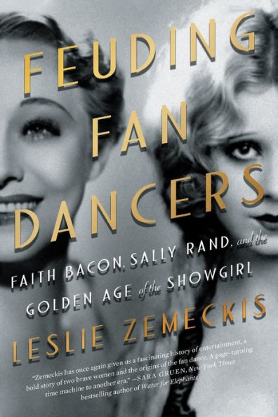 Feuding Fan Dancers: Faith Bacon, Sally Rand, and the Golden Age of Showgirl