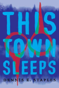 Title: This Town Sleeps, Author: Dennis E. Staples