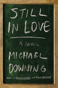 Title: Still in Love: A Novel, Author: Michael Downing