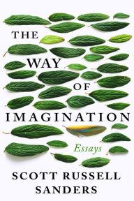 Title: The Way of Imagination: Essays, Author: Scott Russell Sanders