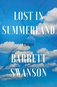 Title: Lost In Summerland: Essays, Author: Barrett Swanson