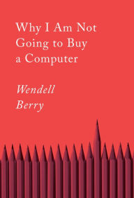 Free textile books download pdf Why I Am Not Going to Buy a Computer: Essays English version by Wendell Berry