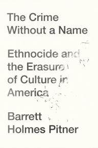 Free books to download pdf The Crime Without a Name: Ethnocide and the Erasure of Culture in America English version by  9781640094840 ePub MOBI iBook