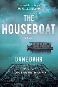 Title: The Houseboat: A Novel, Author: Dane Bahr