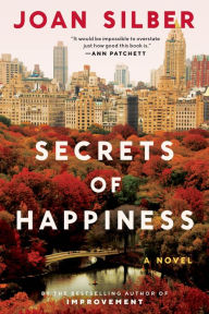 Title: Secrets of Happiness: A Novel, Author: Joan Silber