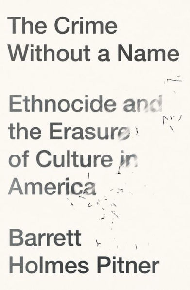 the Crime Without a Name: Ethnocide and Erasure of Culture America