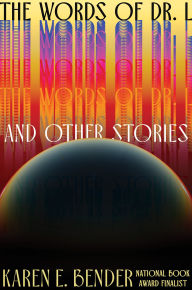 Title: The Words of Dr. L: & Other Stories, Author: Karen E. Bender