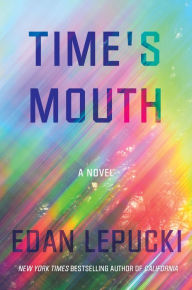 Free books download in pdf format Time's Mouth: A Novel CHM FB2 by Edan Lepucki