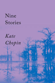 Title: Nine Stories, Author: Kate Chopin