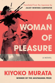 German ebook download A Woman of Pleasure: A Novel 9781640095793 by Kiyoko Murata, Juliet Winters Carpenter PDF iBook PDB