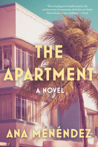 Title: The Apartment: A Novel, Author: Ana Menéndez