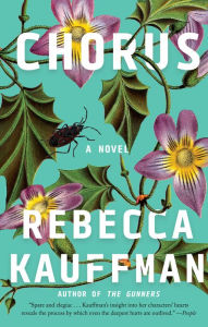 Title: Chorus: A Novel, Author: Rebecca Kauffman