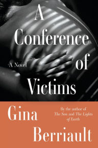 Title: A Conference of Victims: A Novella, Author: Gina Berriault