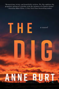 Title: The Dig: A Novel, Author: Anne Burt