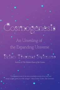 Title: Cosmogenesis: An Unveiling of the Expanding Universe, Author: Brian Thomas Swimme