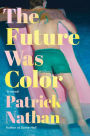The Future Was Color: A Novel