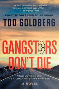 Title: Gangsters Don't Die: A Novel, Author: Tod Goldberg