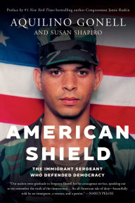 Title: American Shield: The Immigrant Sergeant Who Defended Democracy, Author: Aquilino Gonell