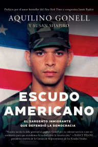 Title: Escudo Americano: El sargento inmigrante que defendió la democracia, Author: Aquilino Gonell