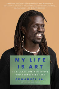 Title: My Life Is Art: 11 Pillars for a Positive and Purposeful Life, Author: Emmanuel Jah