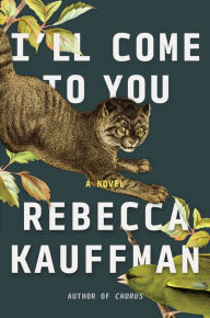 Free full download of bookworm I'll Come to You: A Novel (English Edition) by Rebecca Kauffman CHM ePub PDB 9781640096714