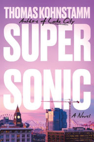 Free digital books downloads Supersonic: A Novel by Thomas Kohnstamm 9781640096813 English version iBook CHM