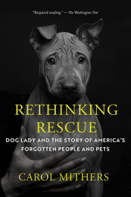 Download Best sellers eBook Rethinking Rescue: Dog Lady and the Story of America's Forgotten People and Pets