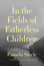 In The Fields of Fatherless Children: A Novel