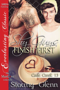 Title: Shy Guys Finish First [Cade Creek 13] (Siren Publishing The Stormy Glenn ManLove Collection), Author: Stormy Glenn