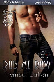 Title: Rub Me Raw [Suncoast Society] (Siren Publishing Sensations), Author: Tymber Dalton
