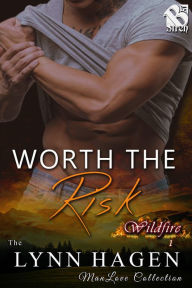 Title: Worth the Risk [Wildfire 1] (Siren Publishing The Lynn Hagen ManLove Collection), Author: Lynn Hagen