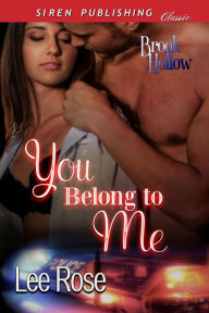 Title: You Belong to Me [Brook Hollow] (Siren Publishing Classic), Author: Lee Rose