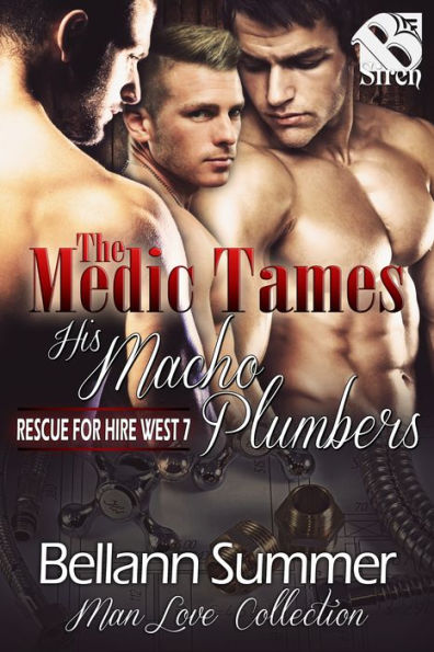 The Medic Tames His Macho Plumbers [Rescue for Hire West 7] (Siren Publishing The Bellann Summer ManLove Collection)