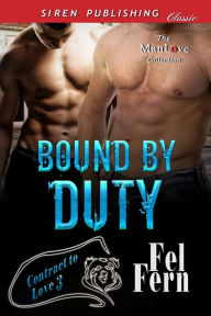 Title: Bound by Duty [Contract to Love 3] (Siren Publishing Classic ManLove), Author: Fel Fern