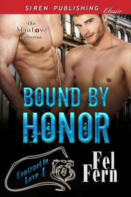 Title: Bound by Honor [Contract to Love 4] (Siren Publishing Classic ManLove), Author: Fel Fern
