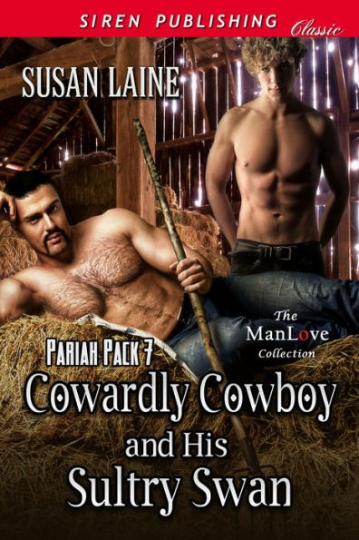 Cowardly Cowboy and His Sultry Swan [Pariah Pack 7] (Siren Publishing Classic ManLove)