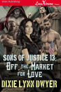 Sons of Justice 13: Off the Market for Love (Siren Publishing LoveXtreme Forever)