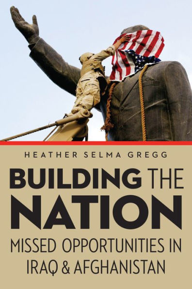 Building the Nation: Missed Opportunities Iraq and Afghanistan