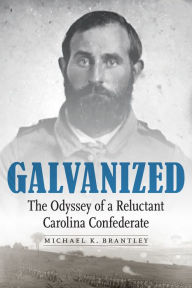 Free downloads for ebooks in pdf format Galvanized: The Odyssey of a Reluctant Carolina Confederate (English literature)
