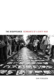 Book downloads for iphones The Disappeared: Remnants of a Dirty War iBook by Sam Ferguson, Sam Ferguson in English 9781640121522