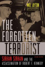 The Forgotten Terrorist: Sirhan Sirhan and the Assassination of Robert F. Kennedy, Second Edition