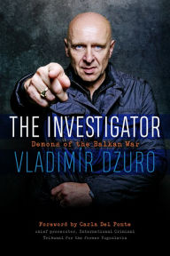 Title: The Investigator: Demons of the Balkan War, Author: Vladimír Dzuro