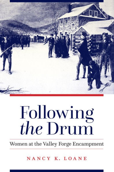 Following the Drum: Women at the Valley Forge Encampment